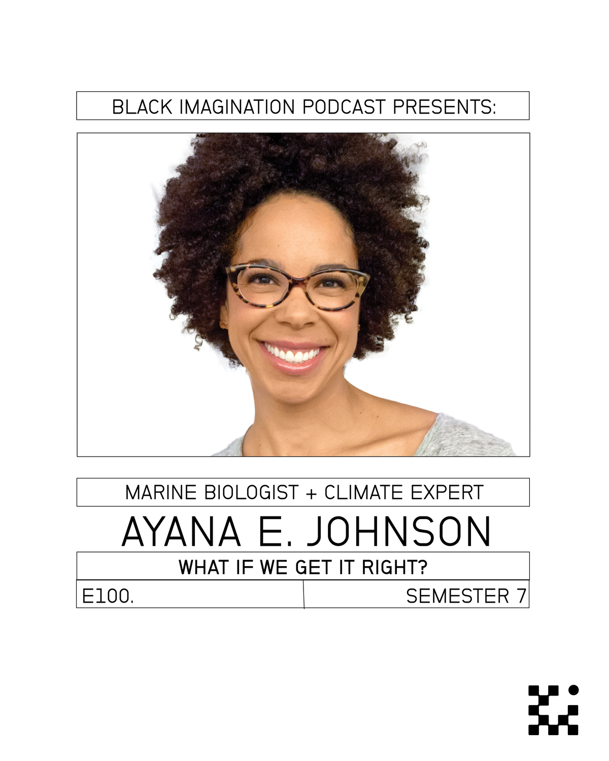 E100. What If We Get It Right? with Dr. Ayana Elizabeth Johnson.